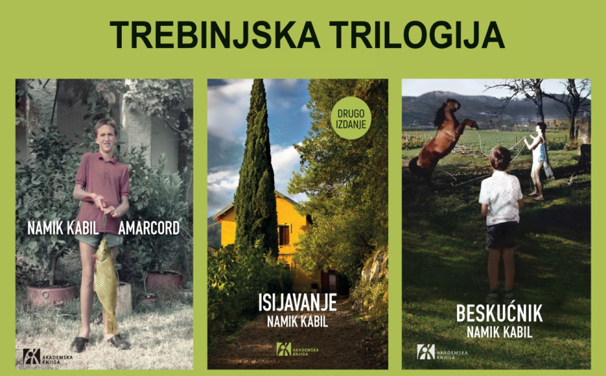 Trebinjska trilogija - Amarcord, Isijavanje, Beskućnik - Namik Kabil