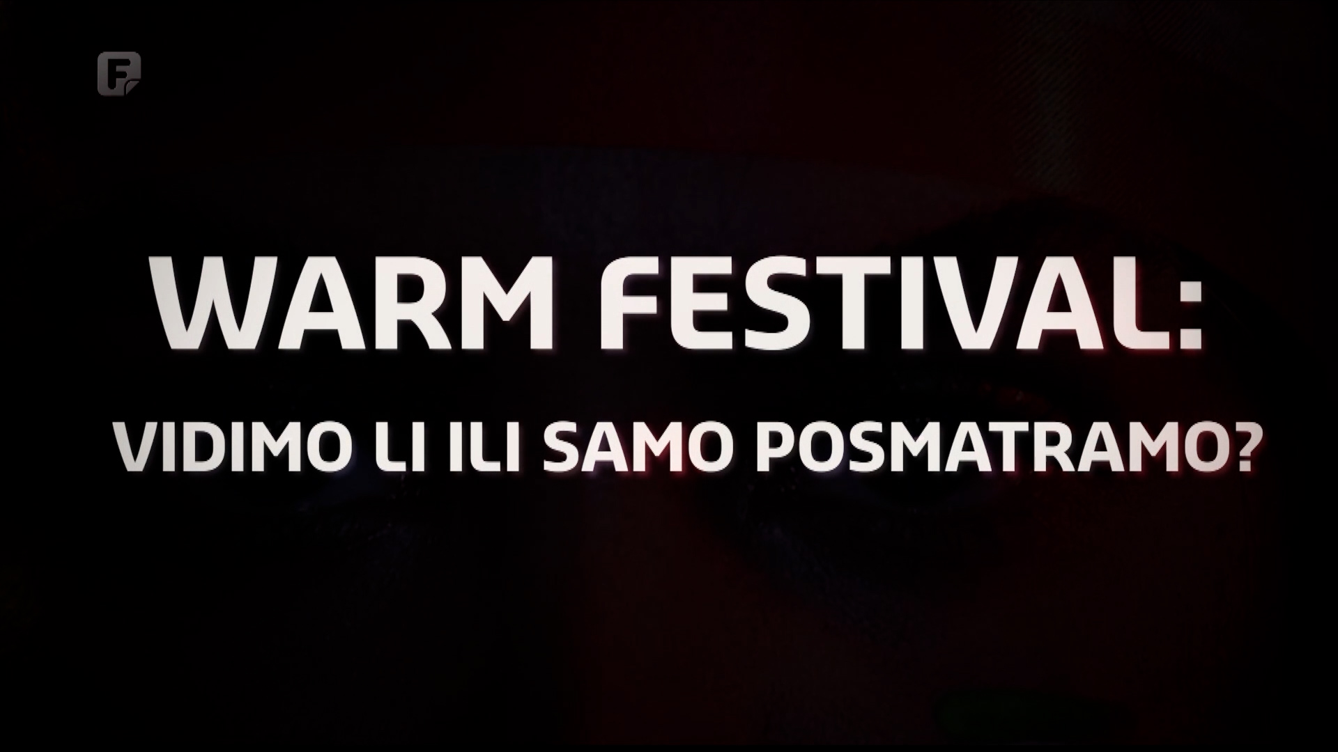 WARM FESTIVAL 2026: VIDIMO LI ILI SAMO POSMATRAMO?