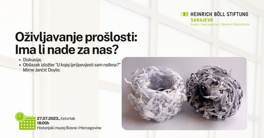 Historijski muzej BiH: "Oživljavanje prošlosti: Ima li nade za nas?"
