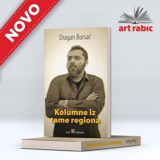 Sarajevo: Večeras promocija knjige Dragana Bursaća „Kolumne iz tame regiona“