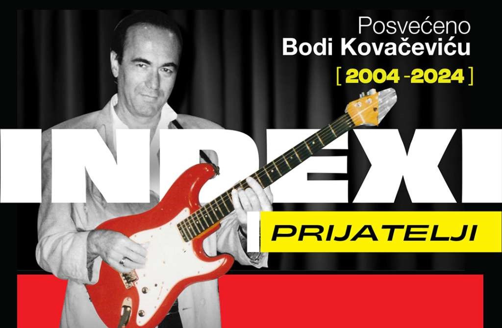 Indexi i prijatelji: Koncertni spektakl u čast Bodi Kovačeviću