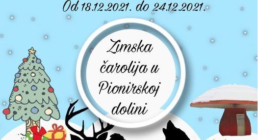 Zimska čarolija u Pionirskoj dolini  od 18. do 24.decembra