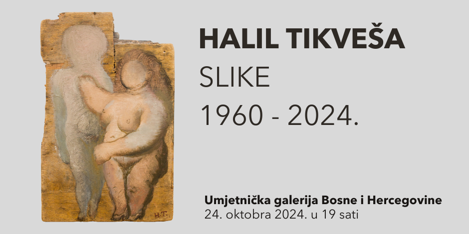 Umjetnička galerija BiH: U četvrtak retrospektivna izložba Halila Tikveše