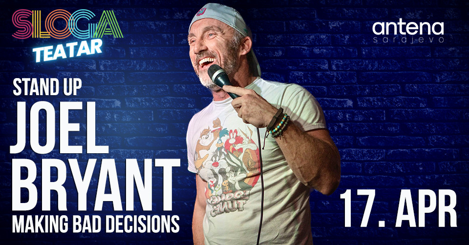 Sloga Teatar: Joel Bryant – Making Bad Decisions