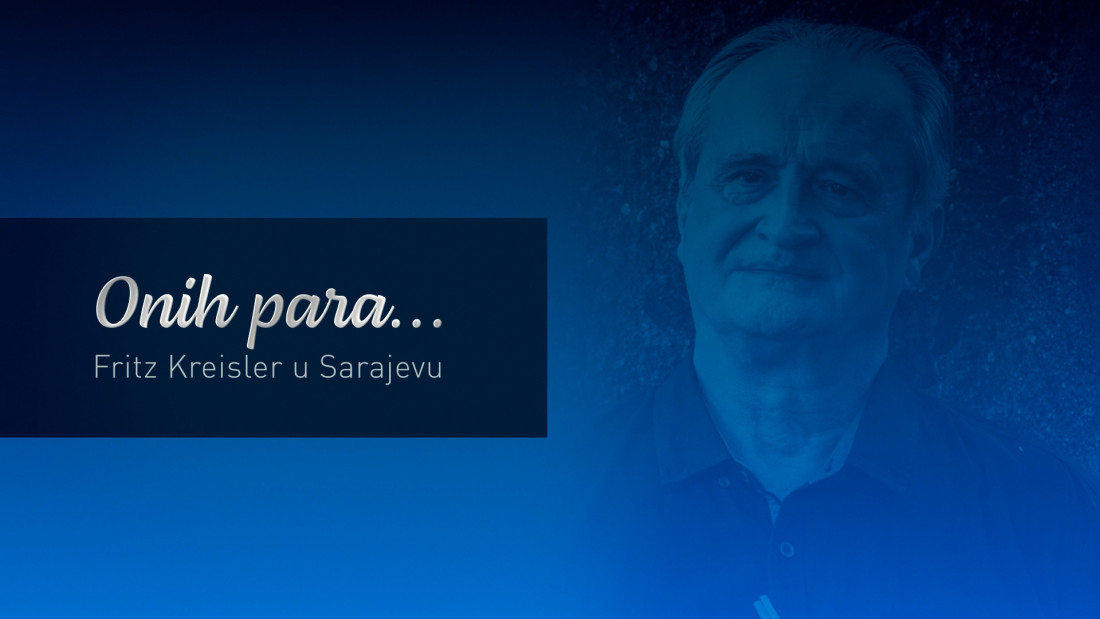 Onih para… Fritz Kreisler u Sarajevu