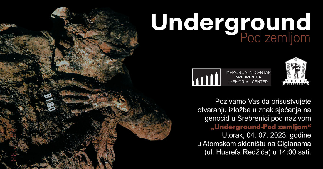 U okviru obilježavanja godišnjice genocida u Srebrenici: Izložba „Underground-Pod zemljom"