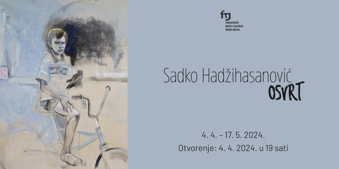 Franjevački muzej i galerija Široki Brijeg: Izložba djela Satka Hadžihasanovića “Osvrt”