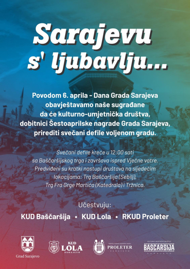 Sarajevu s' ljubavlju: Svečani defile kulturno-umjetničkih društava povodom 6. aprila   