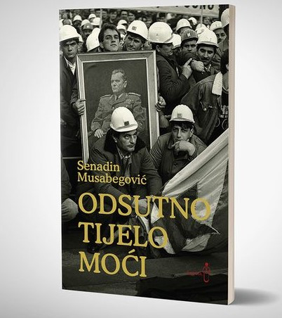 "Odsutno tijelo moći" Senadina Musabegovića