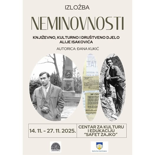 Sutra u u Sarajevu izložba "Neminovnosti: Književno, kulturno i društveno djelo Alije Isakovića"