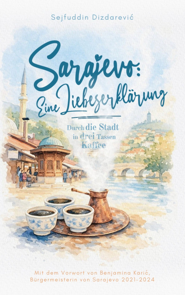 Knjiga  Sejfuddina Dizdarevića "Iskaz ljubavi Sarajevu - kroz grad u tri fildžana kahve"