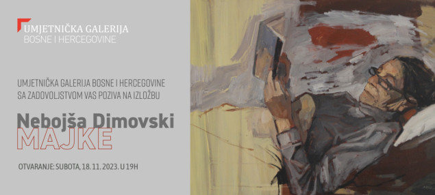 Umjetnička galerija BiH: Izložba Nebojše Dimovskog "Majke"
