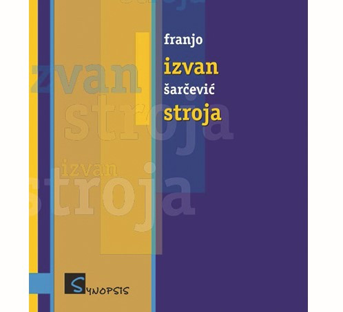 U susret promociji knjige  „Izvan stroja. Nacionalno, građansko i druge opsjene“ autora Franje Šarčevića