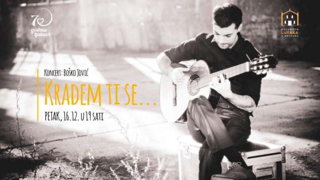 U Pozorištu lutaka u Mostaru koncert gitariste Boška Jovića "Kradem ti se..."