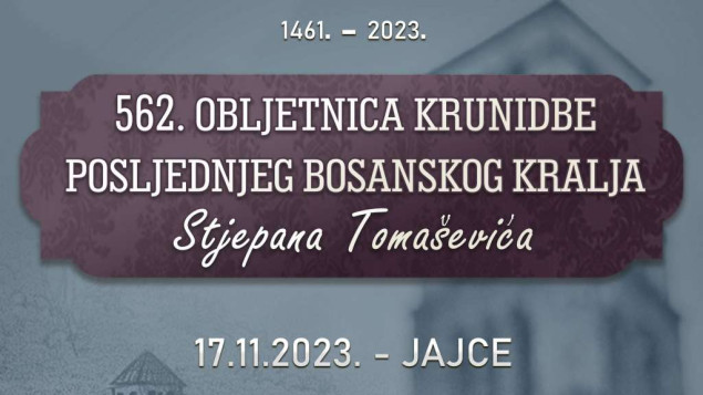 Obilježavanje 562. obljetnice krunidbe posljednjeg bosanskog kralja Stjepana Tomaševića
