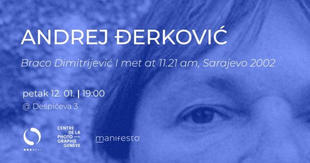 Izložba "Braco Dimitrijević I met at 11.21 am, Sarajevo 2002" Andreja Đerkovića u galeriji Manifesto