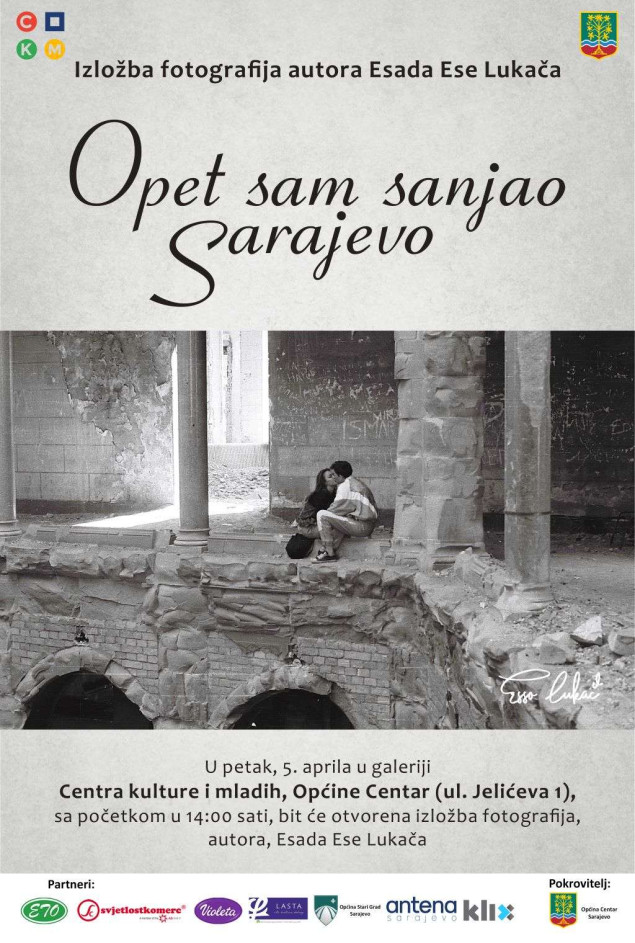 Izložba fotografija 'Opet sam sanjao Sarajevo' Esada Ese Lukača 5. aprila u CKM-u