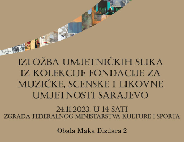 Izložba kolekcije Fondacije za muzičke, scenske i likovne umjetnosti Sarajevo
